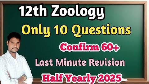 12th Zoology Last Minute Revision| Only 10 Questions| 60+ Confirm| Half Yearly 2025