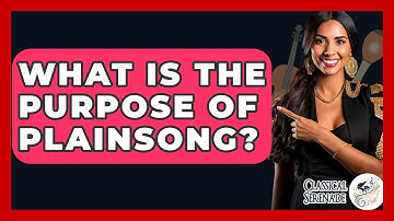 What Is The Purpose Of Plainsong? - Classical Serenade