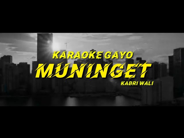 KARAOKE GAYO - MUNINGET // KABRI WALI class=