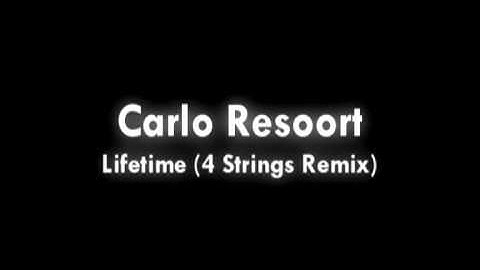 Carlo Resoort - Lifetime (4 strings remix)