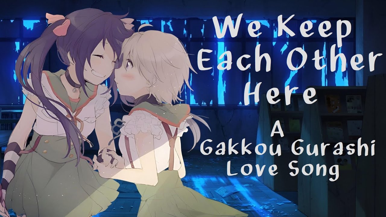 We Keep Each Other Here - A Gakkou-Gurashi! Love Song