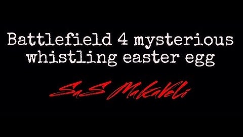 BF4 Mysterious Whistling NEW Easter Egg