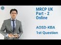 MRCP Part-2 | AOSD - KBA 1st Question