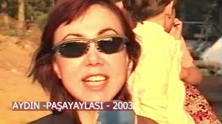 AYDIN   PAŞAYAYLASI   2003  1. BÖLÜM