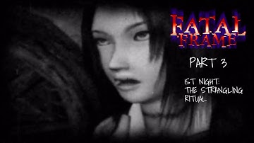 Fatal Frame playthrough | 1st Night: The Strangling Ritual | Part 3
