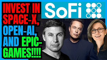 SoFi Unlocks Access to SpaceX Stock, OpenAI Stock, and Epic Games Stock For Retail Investors!