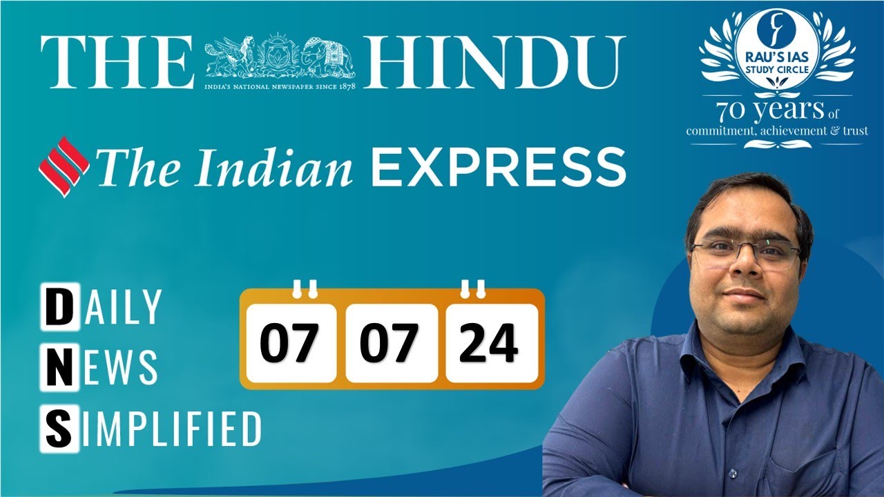 The Hindu & The Indian Express Analysis | 07 July, 2024 | Daily Current ...