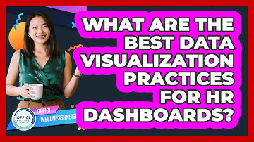 What Are The Best Data Visualization Practices For HR Dashboards? - Office Wellness Insights