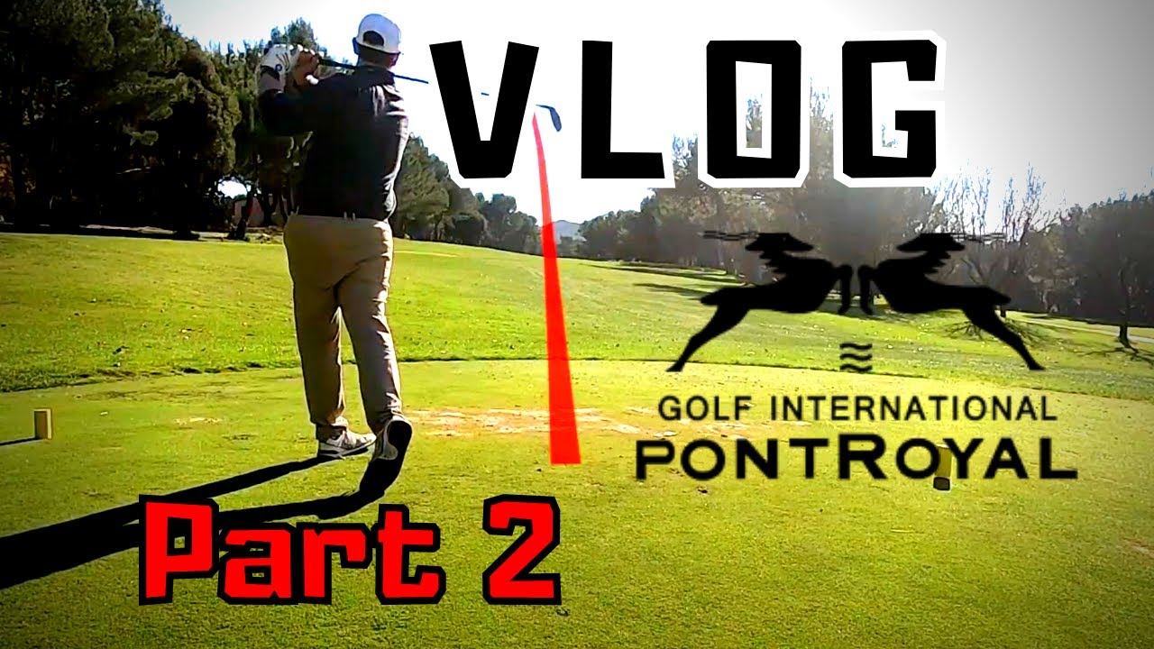 VLOG Num11- Golf international de Pont Royal - La dernière avant le confinement n°2.