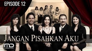 Jangan Pisahkan Aku - Episode 12