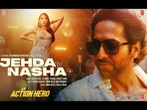 Jehda Nasha| An Action Hero | Ayushmann Nora |Tanishk Faridkot Amar IP Singh,Yohani,Harjot