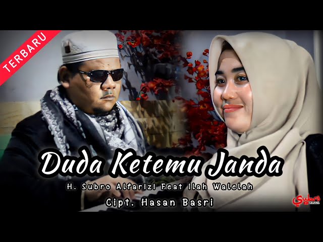 Duda Ketemu Janda  ||  H. Subro Alfarizi Feat Ilah Walelah  || Cipt. Hasan Basri class=