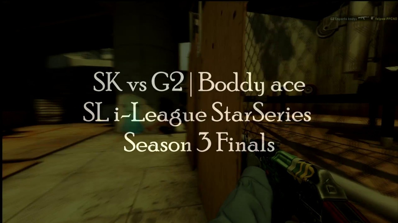SK Vs G2 Bodyy Ace SL I League StarSeries Season 3 Finals YouTube
