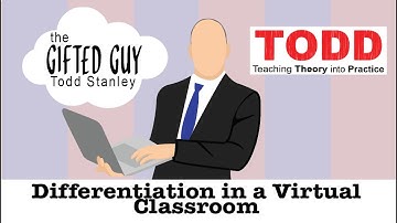 Todd Talks - Differentiation in a Virtual Classroom