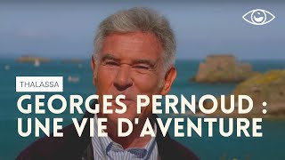 Une vie d'aventure ! Thalassa spécial Georges Pernoud (émission intégrale)