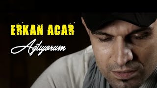 Erkan Acar - Ağlıyorum (Söz Müzik Sinema) Resimi