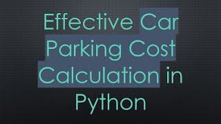 Effective Car Parking Cost Calculation in Python