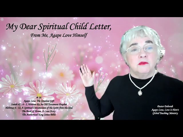 My Dear Spiritual Child Letter, From Me, Agape Love Himself, # 18