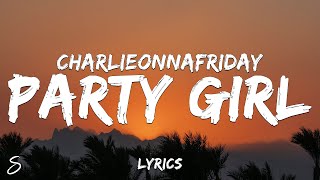 Watch Charlieonnafriday Party Girl video