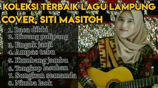 Koleksi Lagu Lampung terbaik - spesial Cover SITI MASITOH 2021