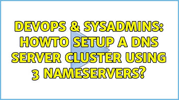 DevOps & SysAdmins: Howto setup a DNS server cluster using 3 nameservers?