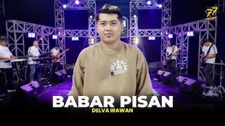 DELVA IRAWAN - BABAR PISAN | Feat. OM SERA