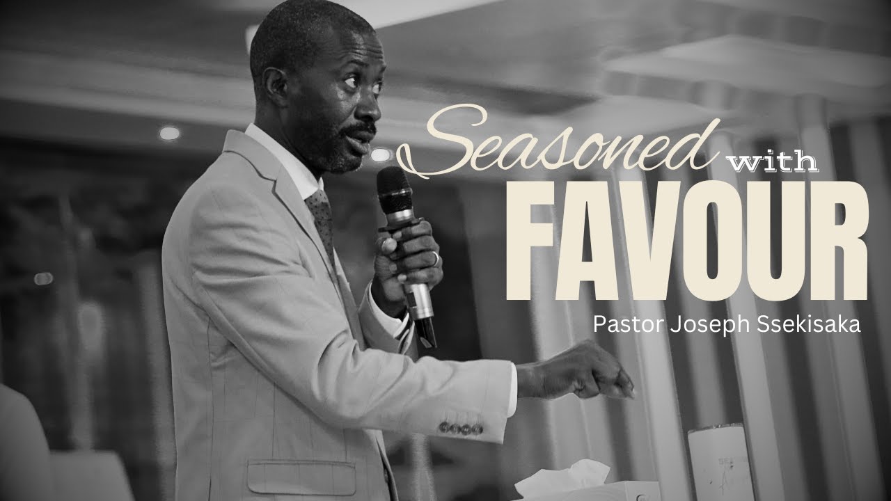 SEASONED WITH FAVOUR | PASTOR JOSEPH SSEKISAKA | 28-04-2024