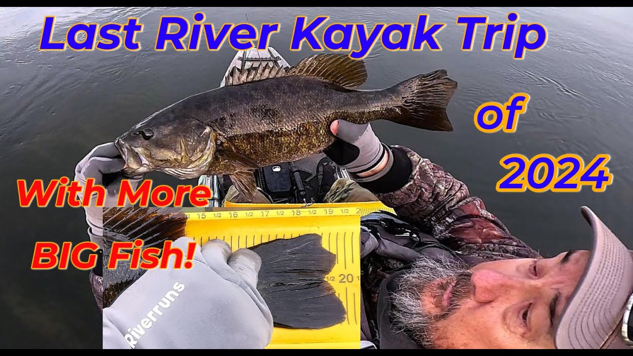 One Last Kayak Trip for River Smallmouth 2024, with More BIG FISH!