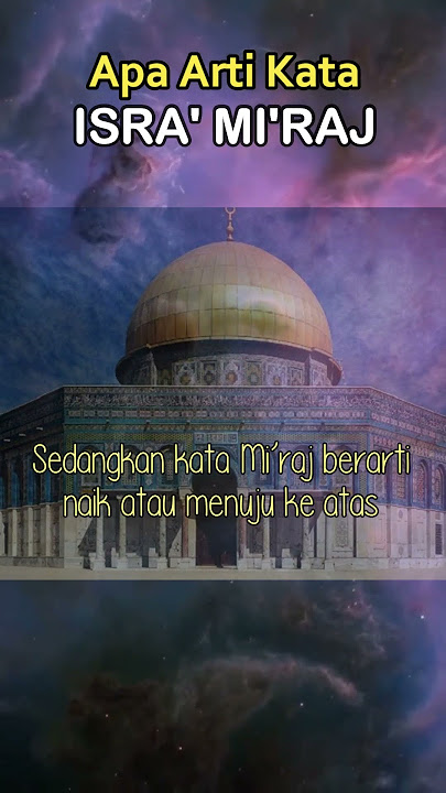 Apa Arti Kata Isra' Mi'raj?  - Kisah Isra' Mi'raj