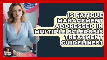 Is Fatigue Management Addressed in Multiple Sclerosis Treatment Guidelines? | MS Support Network