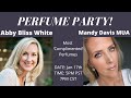 PERFUME PARTY with ABBY BLISS WHITE and MANDY DAVIS- &#39;Most Complimented&#39; Perfumes