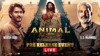 ANIMAL Pre Release Event Live | Ranbir Kapoor, Rashmika Mandanna | Mahesh Babu | SS Rajamouli