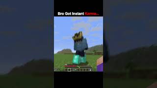 Bro Got Instant Karma