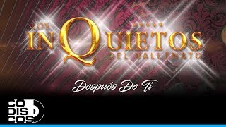 Después de Ti, Los Inquietos Del Vallenato - Audio