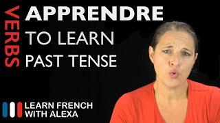 Apprendre (to learn) — Past Tense (French verbs conjugated by Learn French With Alexa)