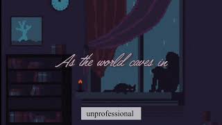 As The World Caves In Slowed