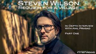 Steven Wilson - Requiem for a Village Interview Part 1 With Anil Prasad