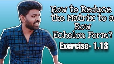 12th Maths | Matrices & Determinants | How To Find Out Row Echelon Form? | Ex- 1.13 | Chapter 1