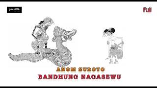 BANDHUNG NAGASEWU Jadul Ki.Anom Suroto - Full Non STOP