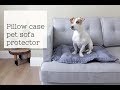 How to make a Pet Sofa Protector from a pillowcase