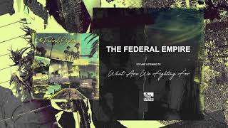 Miniatura de vídeo de "THE FEDERAL EMPIRE - What Are We Fighting For"