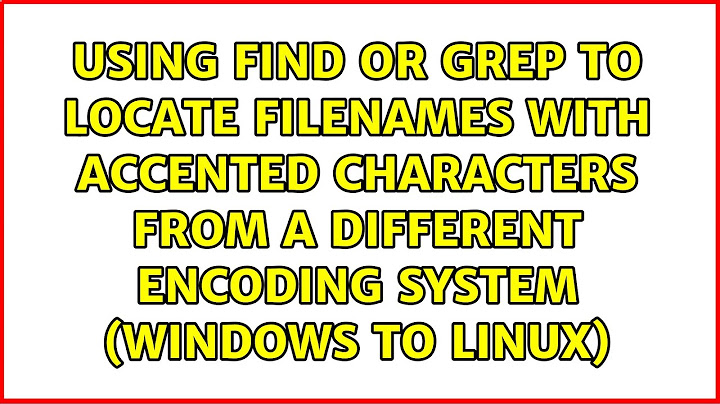 Using find or grep to locate filenames with accented characters from a different encoding system...
