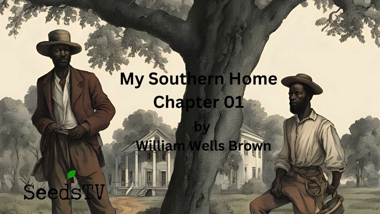 My Southern Home | Audiobook | William Wells Brown | Chapters 01-06