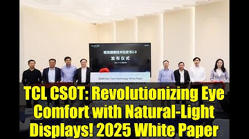 TCL CSOT: Revolutionizing Eye Comfort with Natural-Light Displays! 2025 White Paper