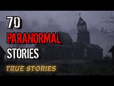 70 True Paranormal Stories | 04 Hours 13 Mins | Paranormal M