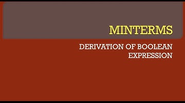 #11 Minterms | Derivation of Boolean Expression | Boolean Algebra | ISC Class 12