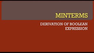 #11 Minterms | Derivation of Boolean Expression | Boolean Algebra | ISC Class 12