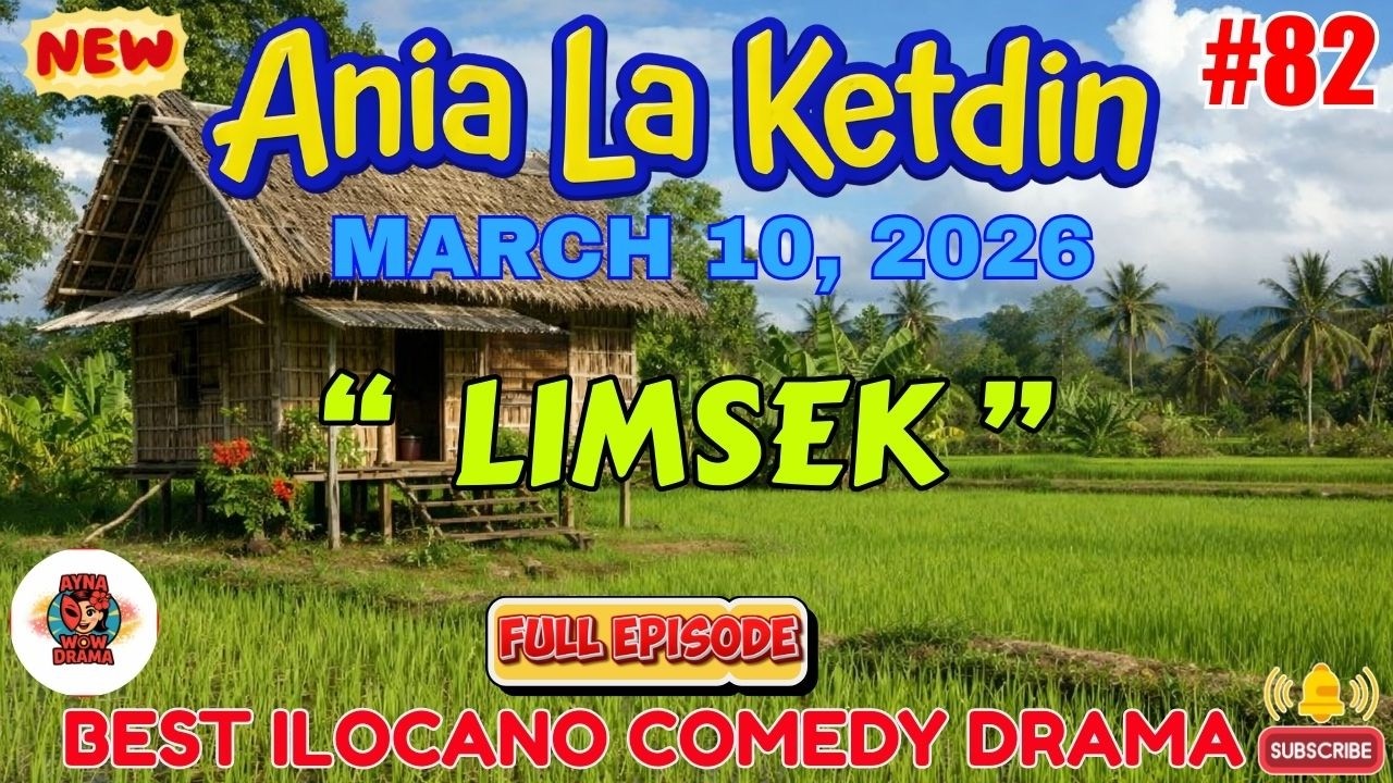 Ania La Ketdin COMEDY DRAMA #82 |  LIMSEK | THE BEST ILOCANO DRAMA - March 10.2026 #aynawowdrama