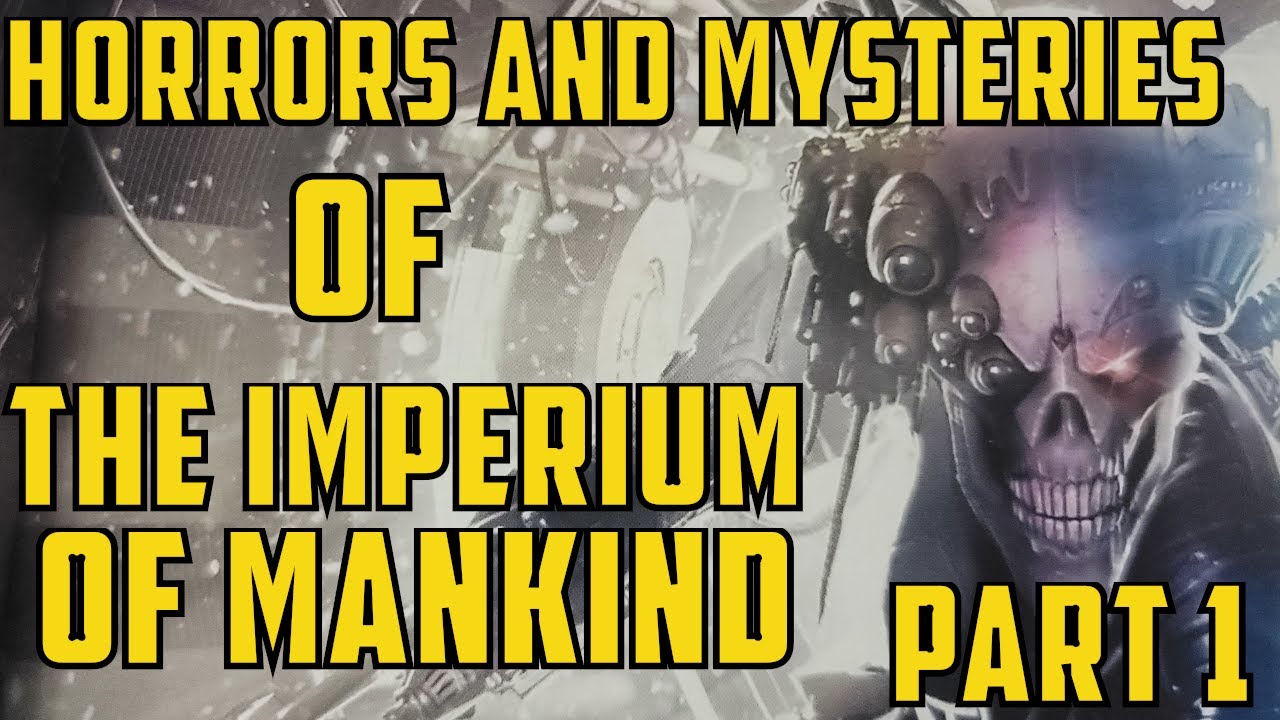 Horrors and Mysteries of the Imperium of Mankind Part 1 | Warhammer 40,000 Lore, 40kLore,