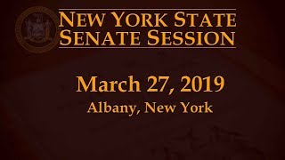 New York State Senate Session - 03/27/19